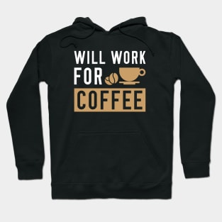 Will Work For Coffee Hoodie